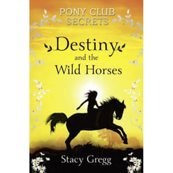 ISBN Destiny and the Wild Horses (Pony Club Secrets, Book 3)