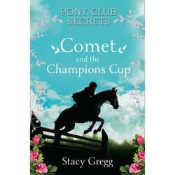 ISBN Comet and the Champion’s Cup (Pony Club Secrets, Book 5)