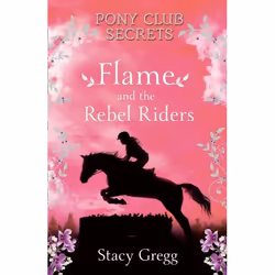 ISBN Flame and the Rebel Riders (Pony Club Secrets, Book 9), Paperback, 240 pages
