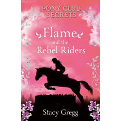 ISBN Flame and the Rebel Riders (Pony Club Secrets, Book 9)