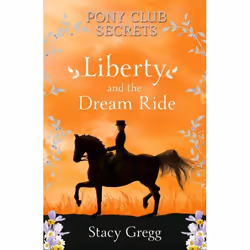 ISBN Liberty and the Dream Ride (Pony Club Secrets, Book 11), Paperback, 240 pages