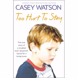 ISBN Too Hurt to Stay: The True Story of a Troubled Boy’s Desperate Search for a Loving Home, Paperback, 304 pages