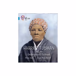 Collins Big Cat Ã¢ÂÂ Harriet Tubman and the Underground Railroad: Band 13/Topaz (Paperback)