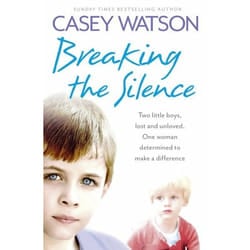ISBN Breaking the Silence: Two little boys, lost and unloved. One foster carer determined to make a difference.