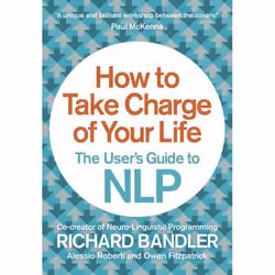 ISBN How to Take Charge of Your Life: The User’s Guide to NLP, Paperback, 160 pages