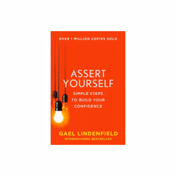 Assert Yourself: Simple Steps to Build Your Confidence (Paperback)