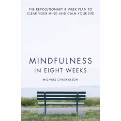 ISBN Mindfulness in Eight Weeks: The revolutionary 8 week plan to clear your mind and calm your life, Paperback, 288 pages