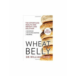ISBN Wheat Belly : The Effortless Health and Weight-Loss Solution - No Exercise, No Calorie Counting, No