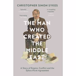 ISBN The Man Who Created the Middle East: A Story of Empire, Conflict and the Sykes-Picot Agreement, Paperback, 384 pages