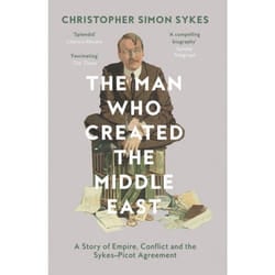 ISBN The Man Who Created the Middle East: A Story of Empire, Conflict and the Sykes-Picot Agreement