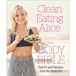 ISBN Clean Eating Alice The Body Bible: Feel Fit and Fabulous from the Inside Out, Paperback, 224 pages