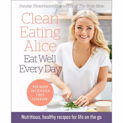 ISBN Clean Eating Alice Eat Well Every Day: Nutritious, healthy recipes for life on the go, Paperback, 224 pages