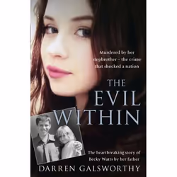 ISBN The Evil Within: Murdered by her stepbrother – the crime that shocked a nation. The heartbreaking story of Becky Watts b ...