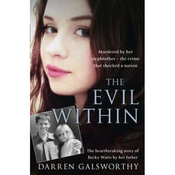 ISBN The Evil Within: Murdered by her stepbrother – the crime that shocked a nation. The heartbreaking story of Becky Watts by her father