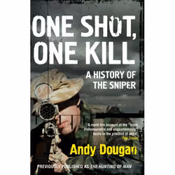 ISBN One Shot, One Kill: A History of the Sniper, Paperback, 320 pages