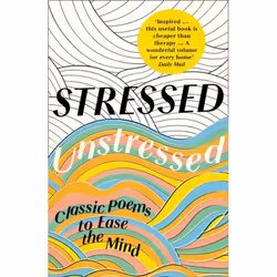 ISBN Stressed, Unstressed: Classic Poems to Ease the Mind, Paperback, 224 pages