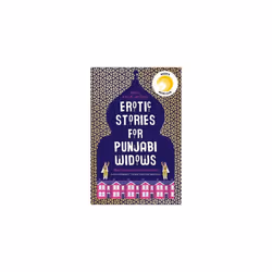 Erotic Stories for Punjabi Widows: A hilarious and heartwarming novel