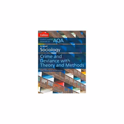 AQA A Level Sociology Crime and Deviance with Theory and Methods (Collins Student Support Materials)
