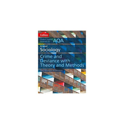 AQA A Level Sociology Crime and Deviance with Theory and Methods (Collins Student Support Materials)