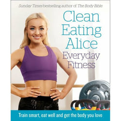 ISBN Clean Eating Alice Everyday Fitness: Train smart, eat well and get the body you love