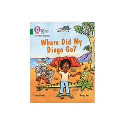 Collins Big Cat Phonics for Letters and Sounds - Where Did My Dingo Go Band 05Green by Clarke & Jane
