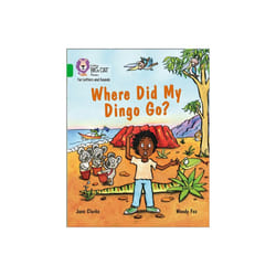 Collins Big Cat Phonics for Letters and Sounds - Where Did My Dingo Go Band 05Green by Clarke & Jane