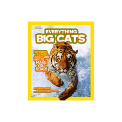 Everything Big Cats by National Geographic Kids
