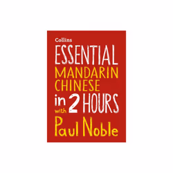 Essential Mandarin Chinese in 2 hours with Paul Noble by Noble & PaulNoble & Kai-Ti