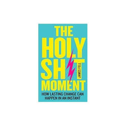 ISBN Holy Shit Moment : How Lasting Change Can Happen in an Instant
