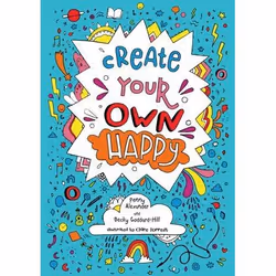 ISBN Create Your Own Happy, Penny Alexander. Illustrated by Clare Forrest & Becky Goddard-Hill, Any gender, ACER Press