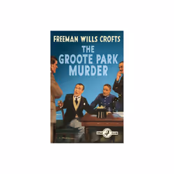 Groote Park Murder by Wills Crofts & Freeman