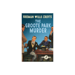 Groote Park Murder by Wills Crofts & Freeman