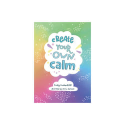 Create your own calm by Goddard-Hill & BeckyCollins Kids