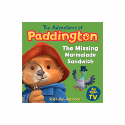 The Adventures of Paddington The Missing Marmalade Sandwich A lift-the-flap book