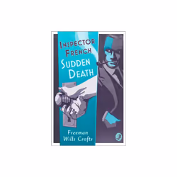 Inspector French Sudden Death by Wills Crofts & Freeman