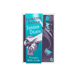 Inspector French Sudden Death by Wills Crofts & Freeman