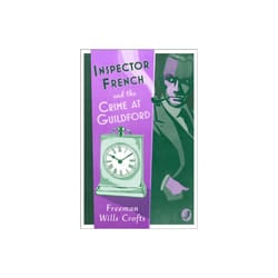 Inspector French and the Crime at Guildford by Wills Crofts & Freeman