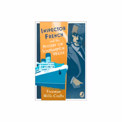 Inspector French and the Mystery on Southampton Water by Wills Crofts & Freeman