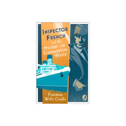 Inspector French and the Mystery on Southampton Water by Wills Crofts & Freeman
