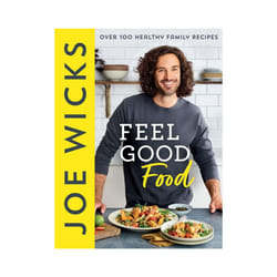 Feel Good Food - Over 100 Healthy Family Recipes by Joe Wicks