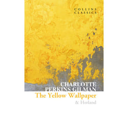 The Yellow Wallpaper & Herland (collins classics)