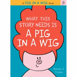 ISBN What This Story Needs Is a Pig in a Wig, Hardcover, 40 pages