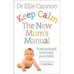 ISBN Keep Calm : The New Mum's Manual : Trust Yourself and Enjoy Your Baby, Health, mind & body, English, Paperback, 256 page ...