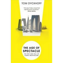 ISBN Age of Spectacle: The Rise and Fall of Iconic Architecture book English 384 pages