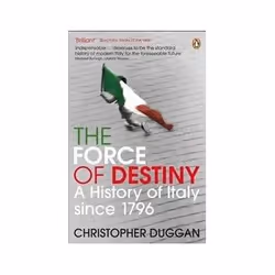 ISBN Force of Destiny: History of Italy Since 1796, Politics, English, 688 pages