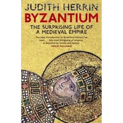 ISBN Byzantium : Surprising Life of a Medieval Empire book History English 416 pages