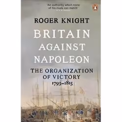 ISBN Britain Against Napoleon : The Organisation of Victory : 1793-1815, History, English, 677 pages