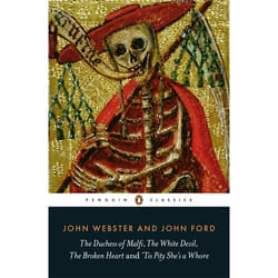 ISBN The Duchess of Malfi, The White Devil, The Broken Heart and ‘Tis Pity She’s a Whore
