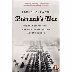 ISBN Bismarck's War : The Franco-Prussian War and the Making of Modern Europe, History, English, 512 pages