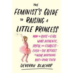 ISBN The Feminist’s Guide to Raising a Little Princess